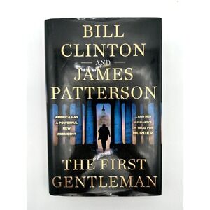 The First Gentleman Bill Clinton James Patterson Hardcover Mystery Thriller Book